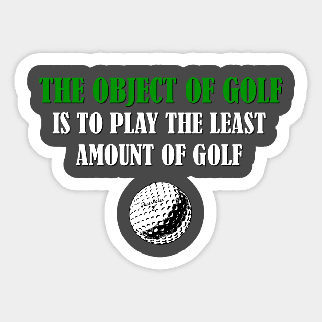 Object of Golf is to play the least amoung of Golf Sticker by benhonda2